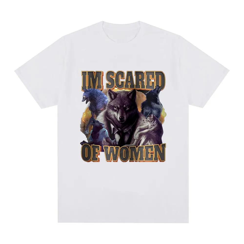 Im Scared Of Women Funny Wolf Meme T Shirts Men Women Fashion Vintage T-shirt Casual Cotton Cozy Short Sleeve Oversized T-shirts