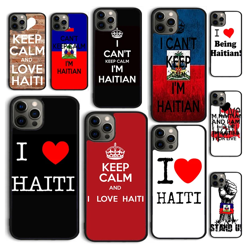 Keep calm I'm Haitian Haiti Flag Phone Case Cover for iPhone 16 15 12 mini 11 13 14 Pro Max SE 2020 Apple 6S 7 8 Plus Coque