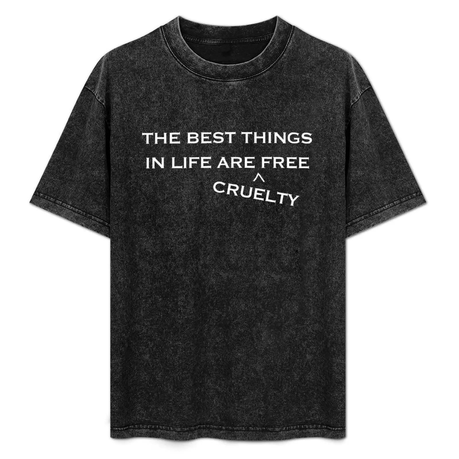 

The Best Things in Life are Cruelty Free T-Shirt tops sublime mens designer clothes