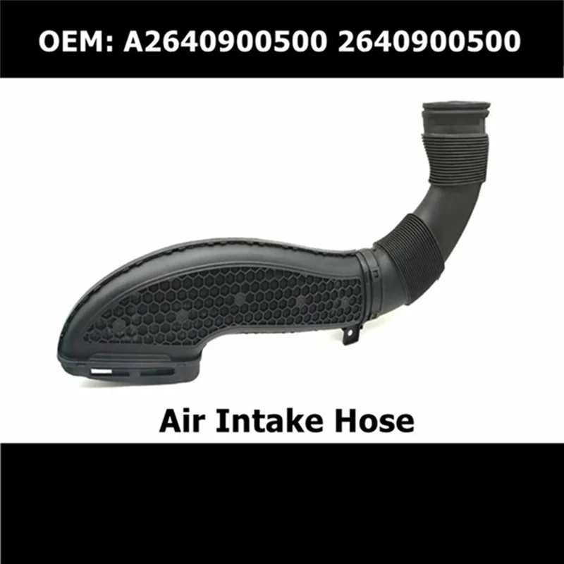 

A2640900500 Car Accessories Air Intake Hose For Mercedes-Benz E-Class E180 E200 E260 E300 E350 4MATIC 2640900500-Y79A