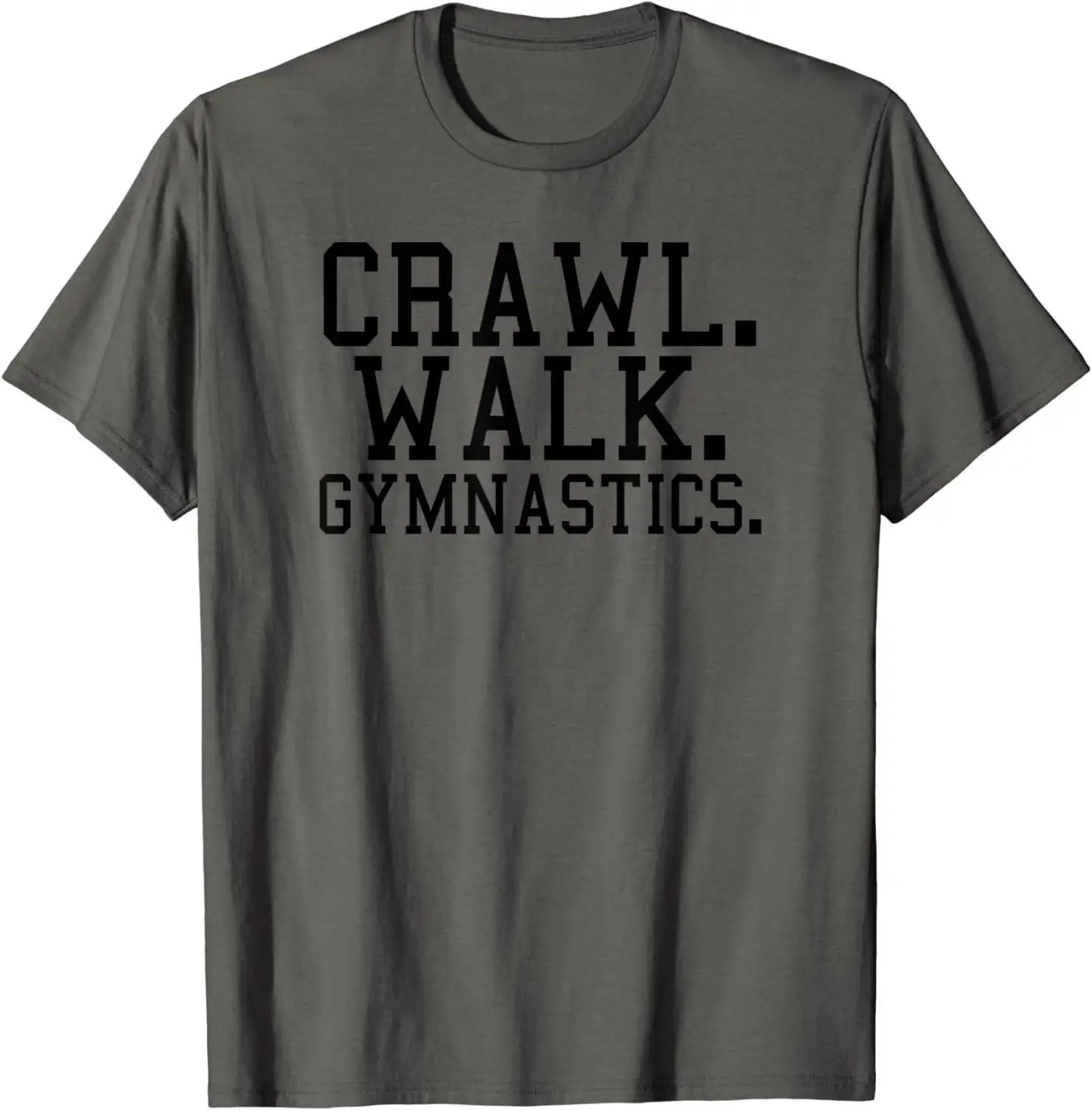 Crawl Walk Gymnastics Funny Gymnast Saying Slogan T Shirt SweaT 52698