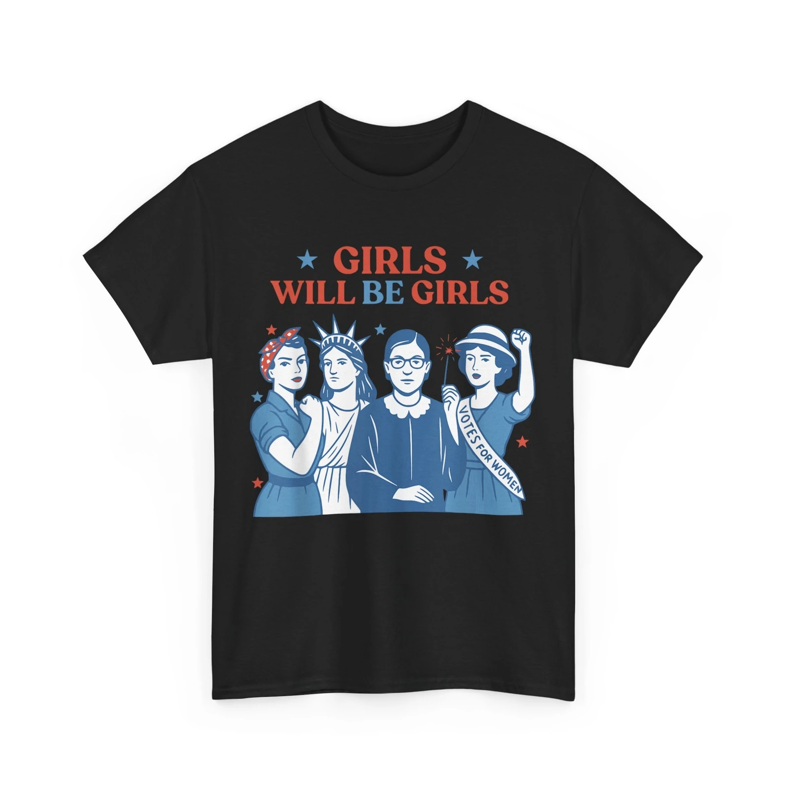 

Girl Will be Girls Patriotic Feminist Fourth of July T-Shirt