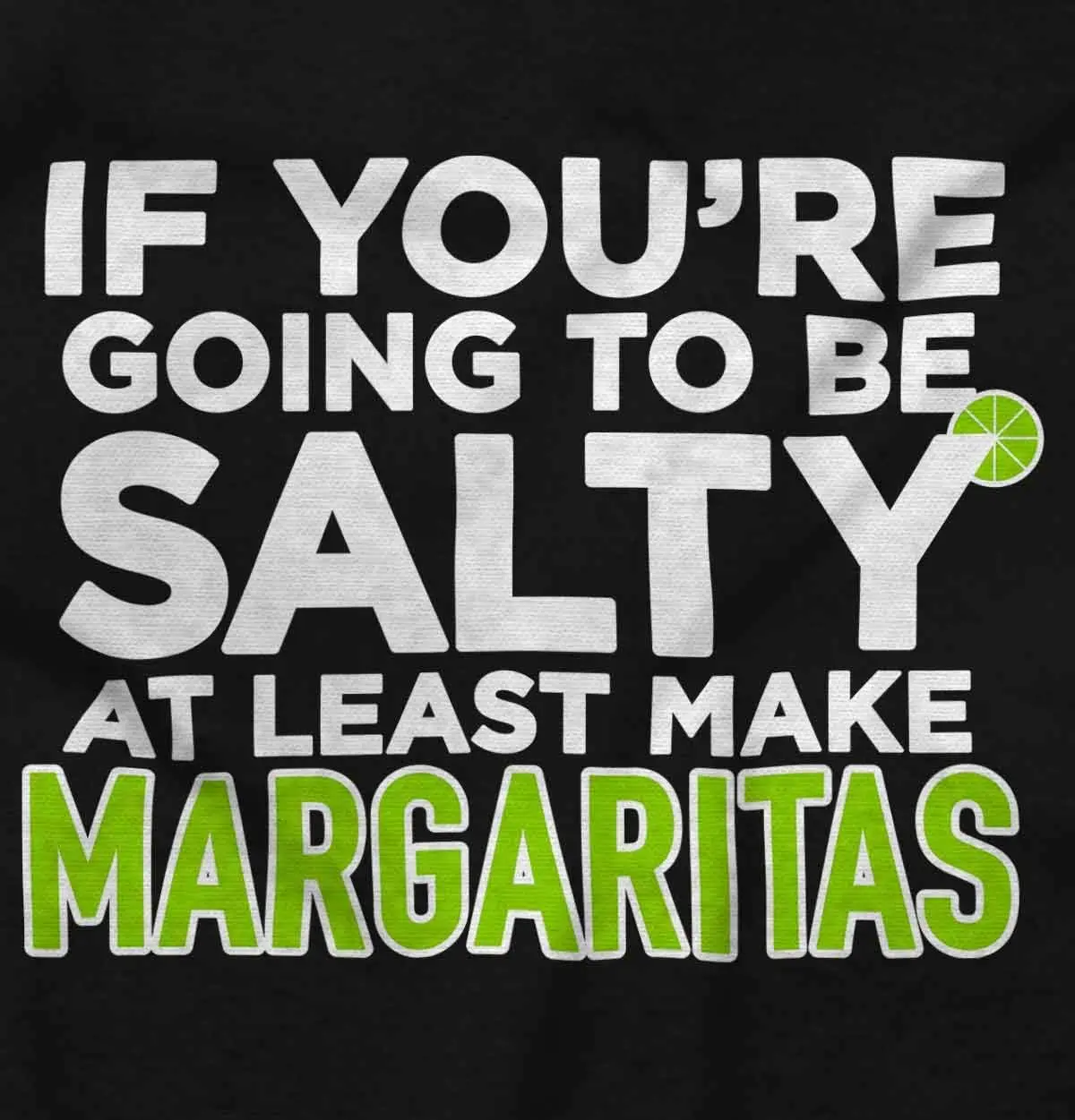 Brisco Brands Sarcastic Salty Margarita Joke Graphic T Shirt Men or Women