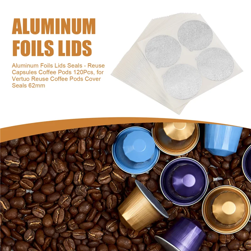 

-A59I Aluminum Foils Lids Seals - Reuse Capsules Coffee Pods 120Pcs, For Vertuoline Vertuo Reuse Coffee Pods Cover Seals 62Mm