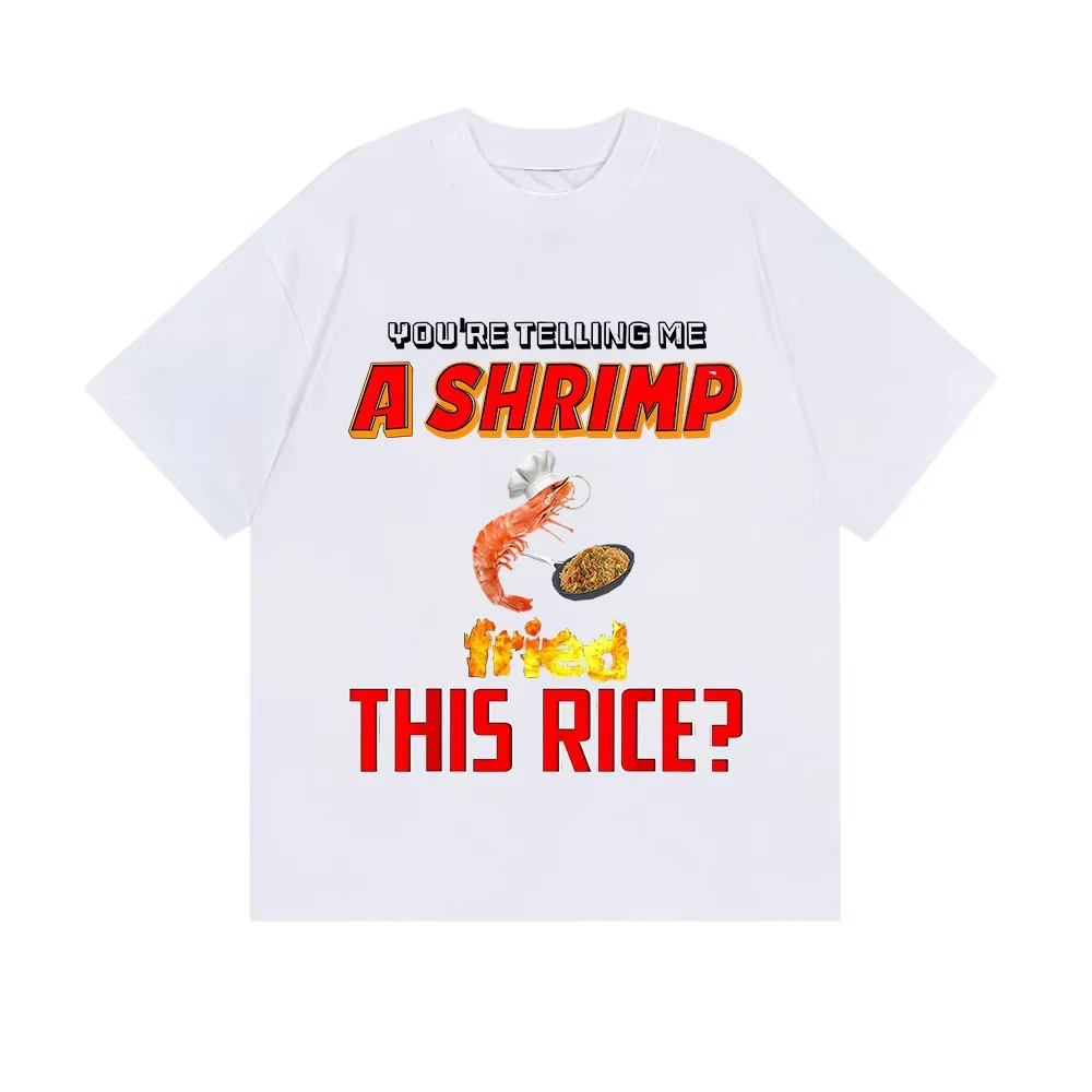 مضحك أنت تذكني الروبيان المقلية هذا الأرز ميمي تي شيرت الرجال النساء موضة Harajuku تي شيرت الصيف عالية الجودة القطن تيز #2