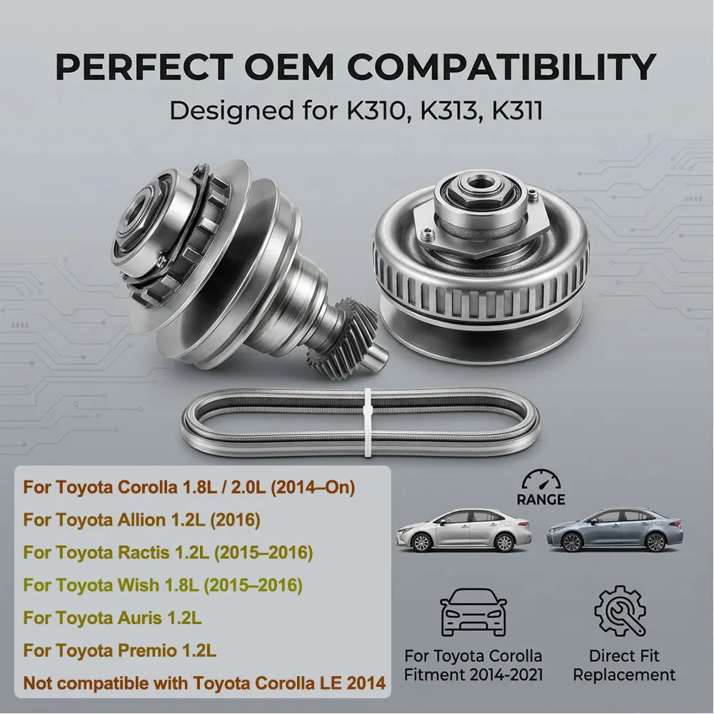K313 For Toyota Corolla 1.8L / 2.0L 2014–up K310 K311 CVT Transmission Pulley Set with Belt Chain For Toyota Allion 1.2L Ractis