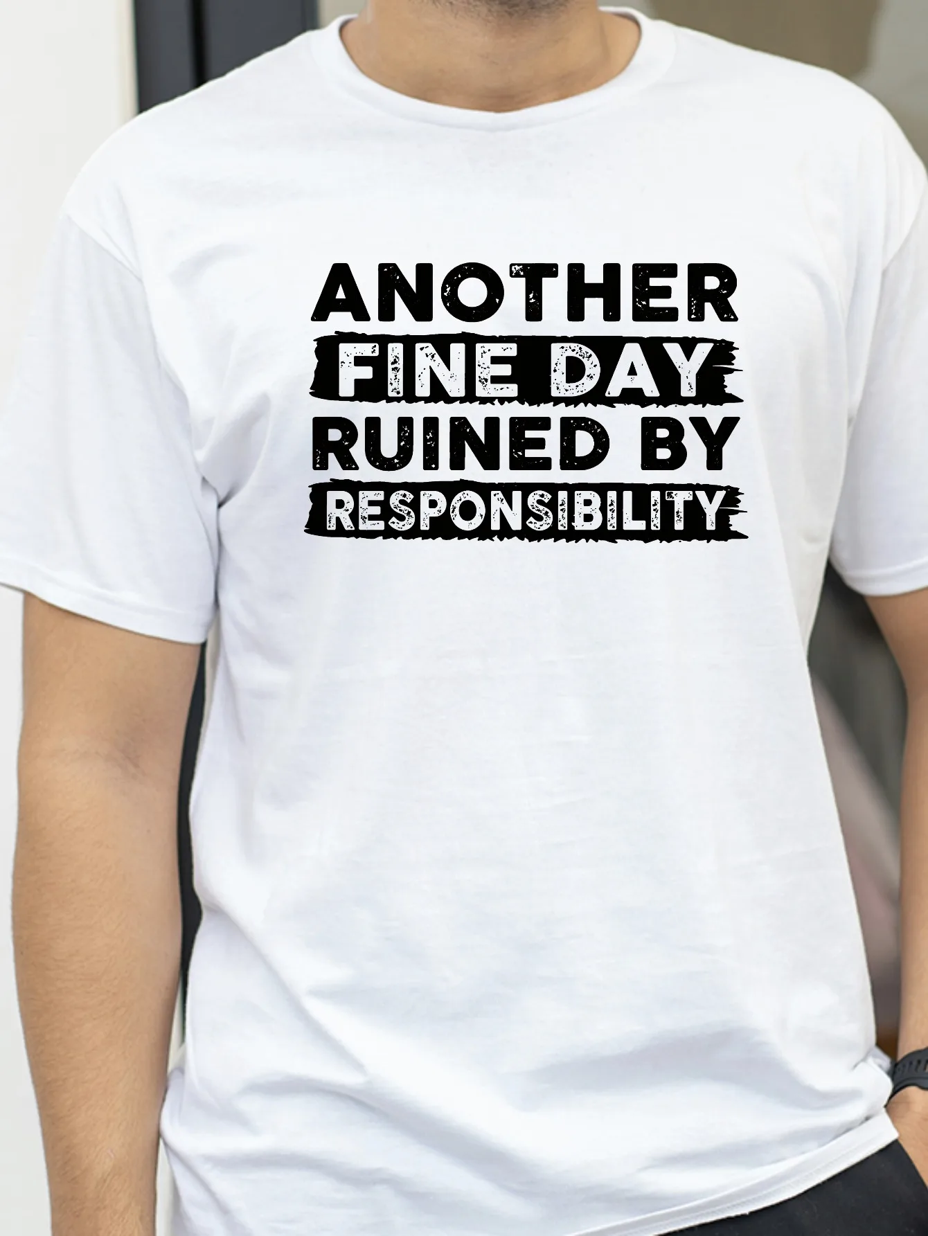 Another Fine Day Ruined By Responsibility Humor Joke T-Shirt Unisex Streetwear Loose Hipster Summer Tee