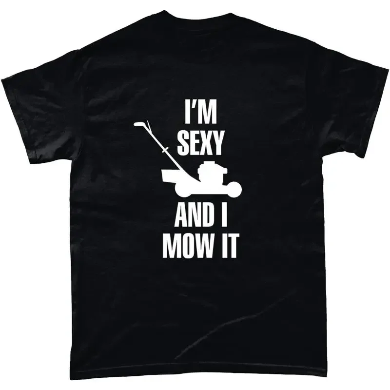 Im Sexy And I Mow It T Shirt Joke Father Husband Gardening Funny