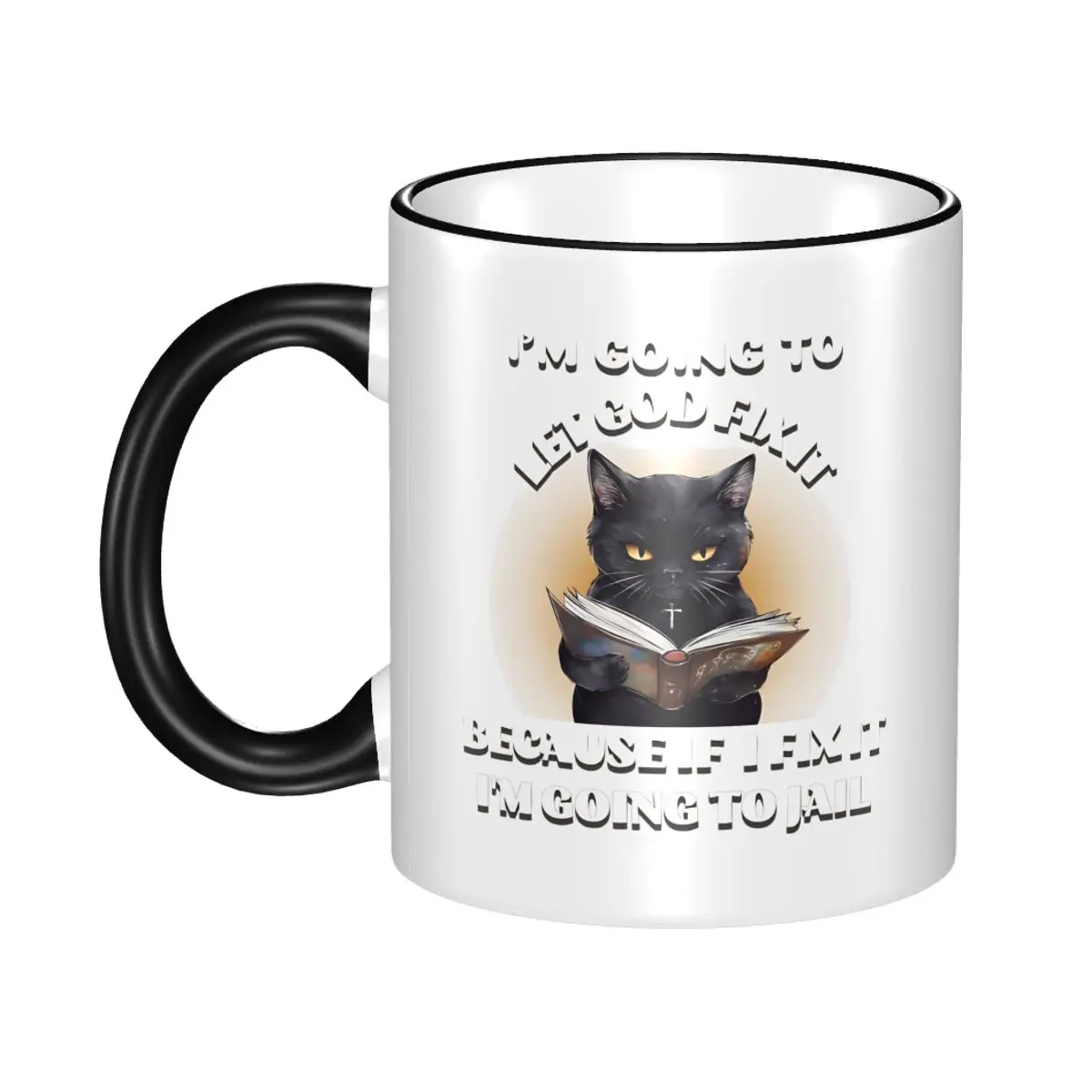 High Quality I'm Going To LET GOD FIX IT BECAUSE IF I FIX IT I'M GOING TO JAIL Accessories Mugs Fun Funny Cat Meme Coffee Cup