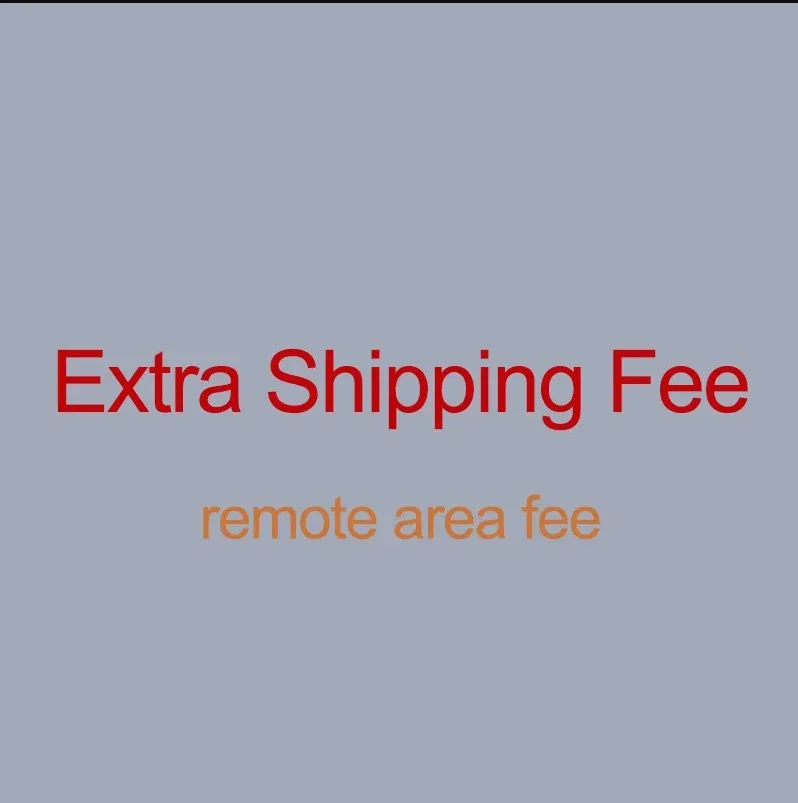 

For the buyers about the remote area cost Extra Shipping Fee or other fee