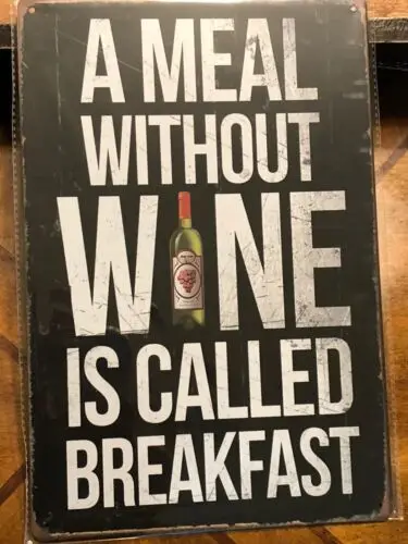 A Meal Without Wine is Called Breakfast 8