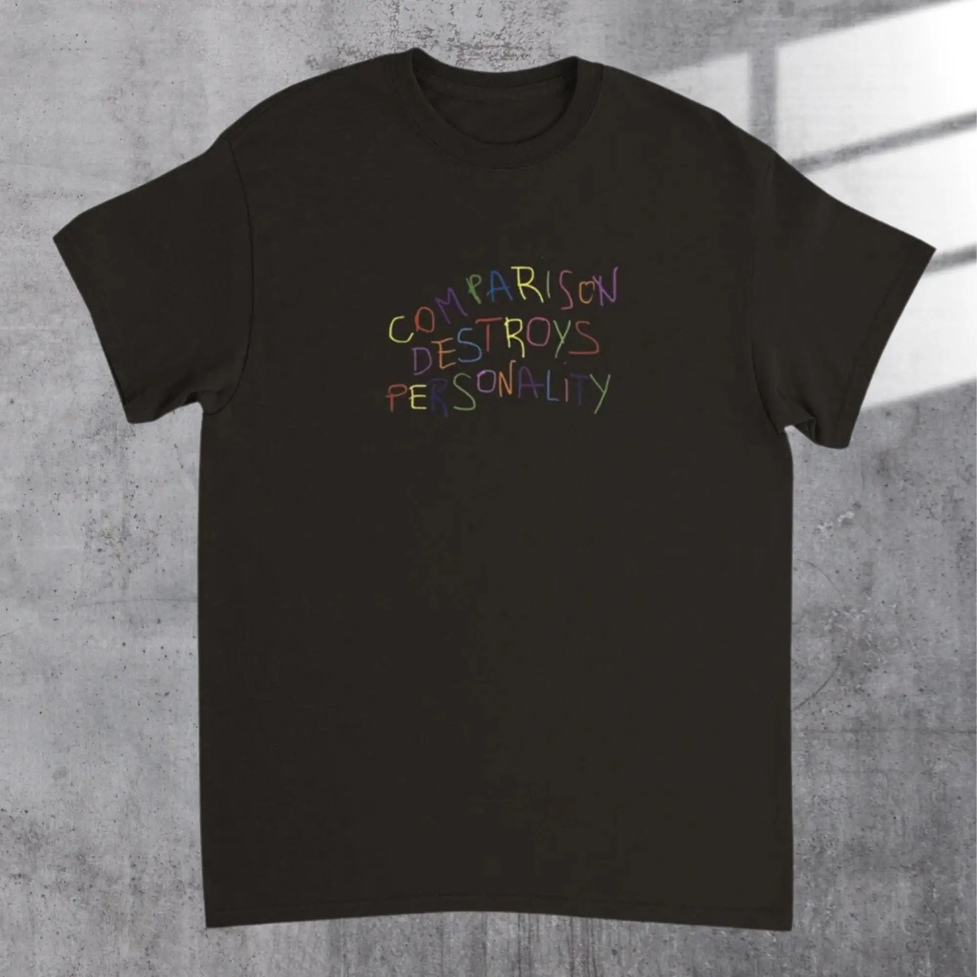 Comparison Destroys Personality T Shirt Vibrant Rainbow Sayings Perfect for Daily Wear or Inspirational