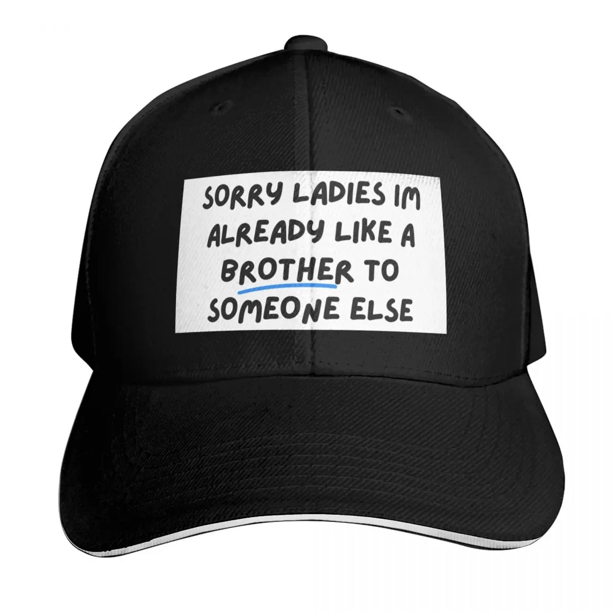 sorry ladies im already like a brother to someone else Baseball Cap Men Women Casual Summer Sport Sun Cap