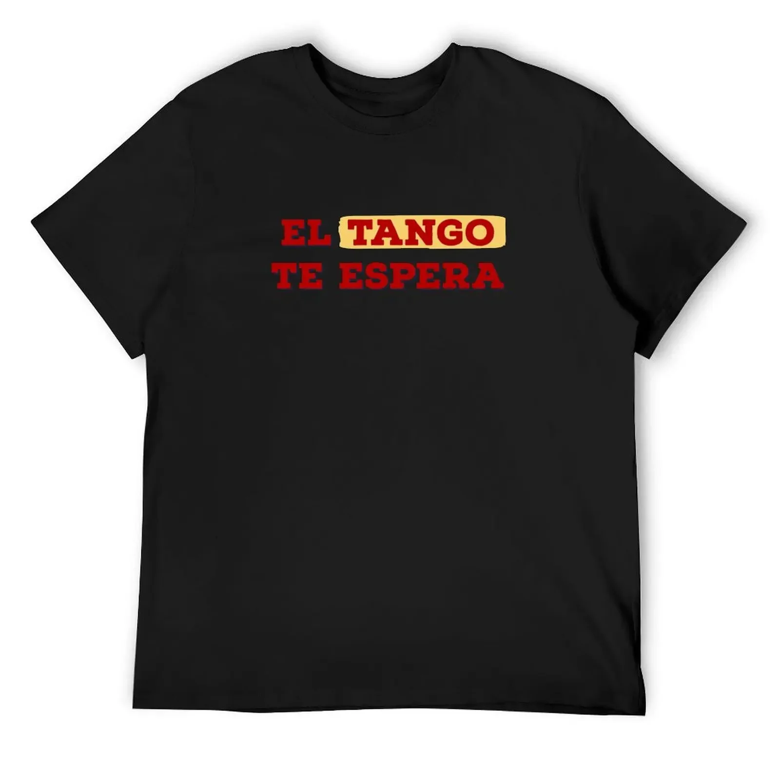 El Tango Te Espera-Tango espera para ti, camiseta, ropa para hombre, camisetas personalizadas, camiseta de gran tamaño para hombre