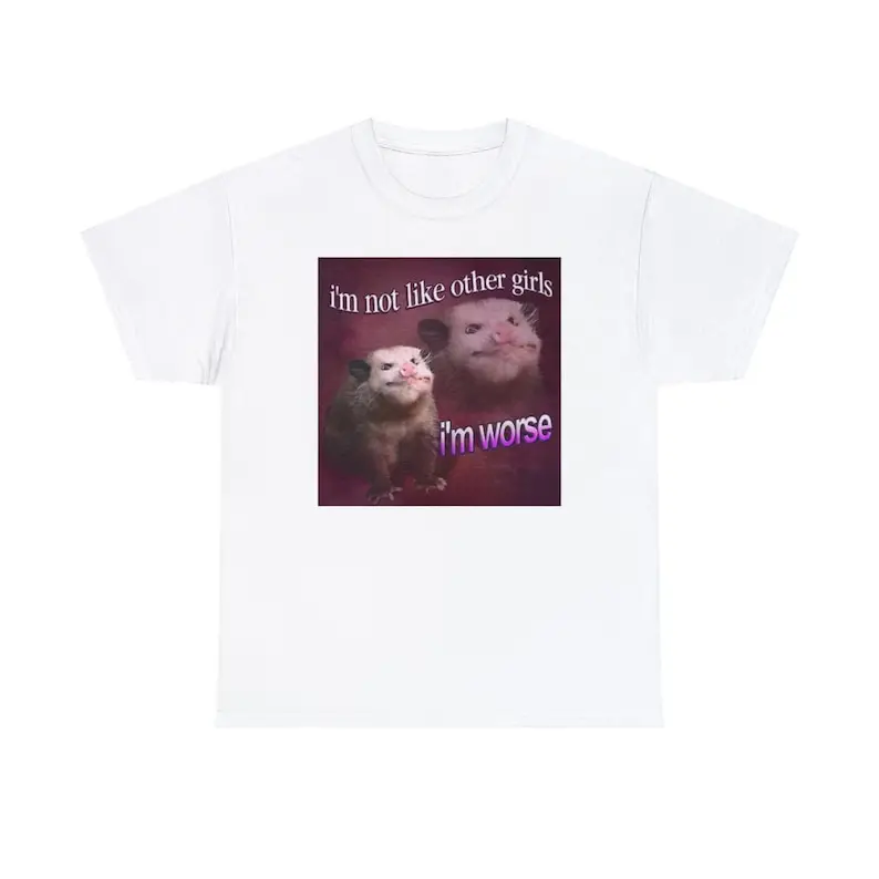 I'm Not Like Other Girls, I'm WorseMeme Adult Unisex Shirt, Opossum Shirt, Possum Shirts, Cute Opossum Tee, Dank Meme Quote Shir