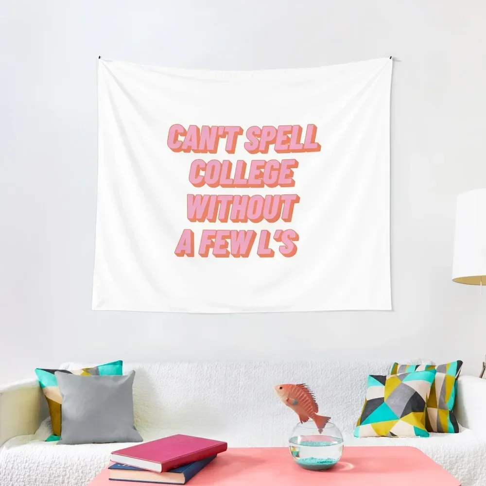 

Can't Spell College Without a Few L's Tapestry Wall Decor Decoration Wall Tapestry