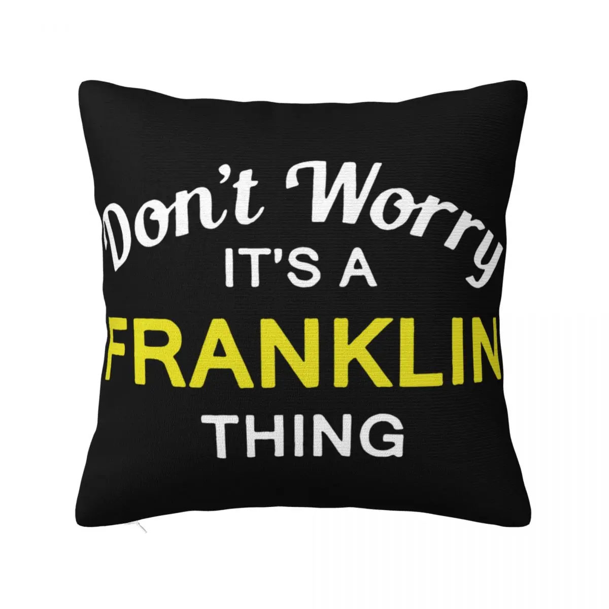 Dont Worry Its A Franklin Thing Mens Surname Custom Name Printing Promotion More Size 2021 Latest Pillow Case