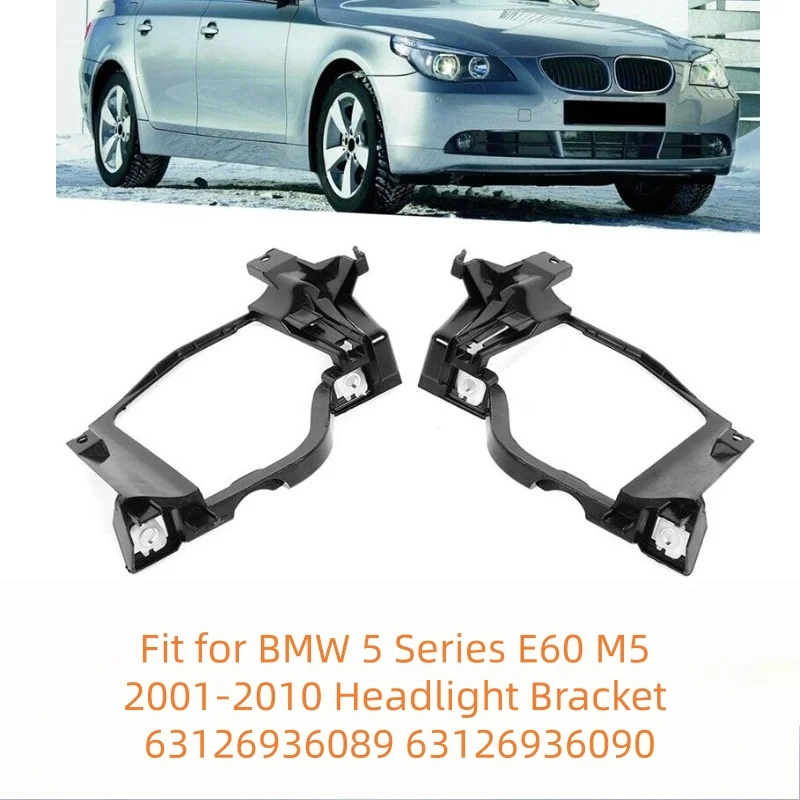 

Fit for BMW 5 Series E60 M5 2001-2010 Headlight Bracket 63126936089 63126936090