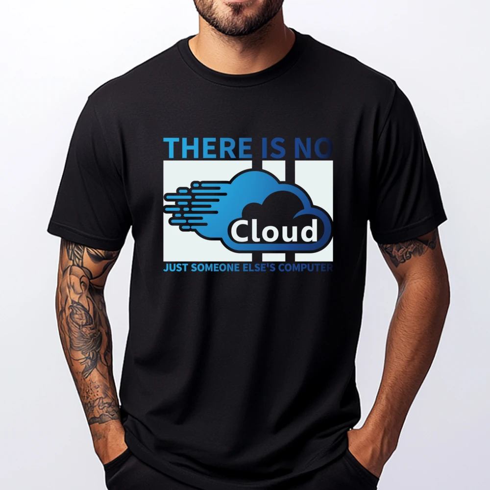 

Geek Tech There Is No Cloud Just Someone Else Computer Black Graphic T Shirts Original T-Shirts Outdoor