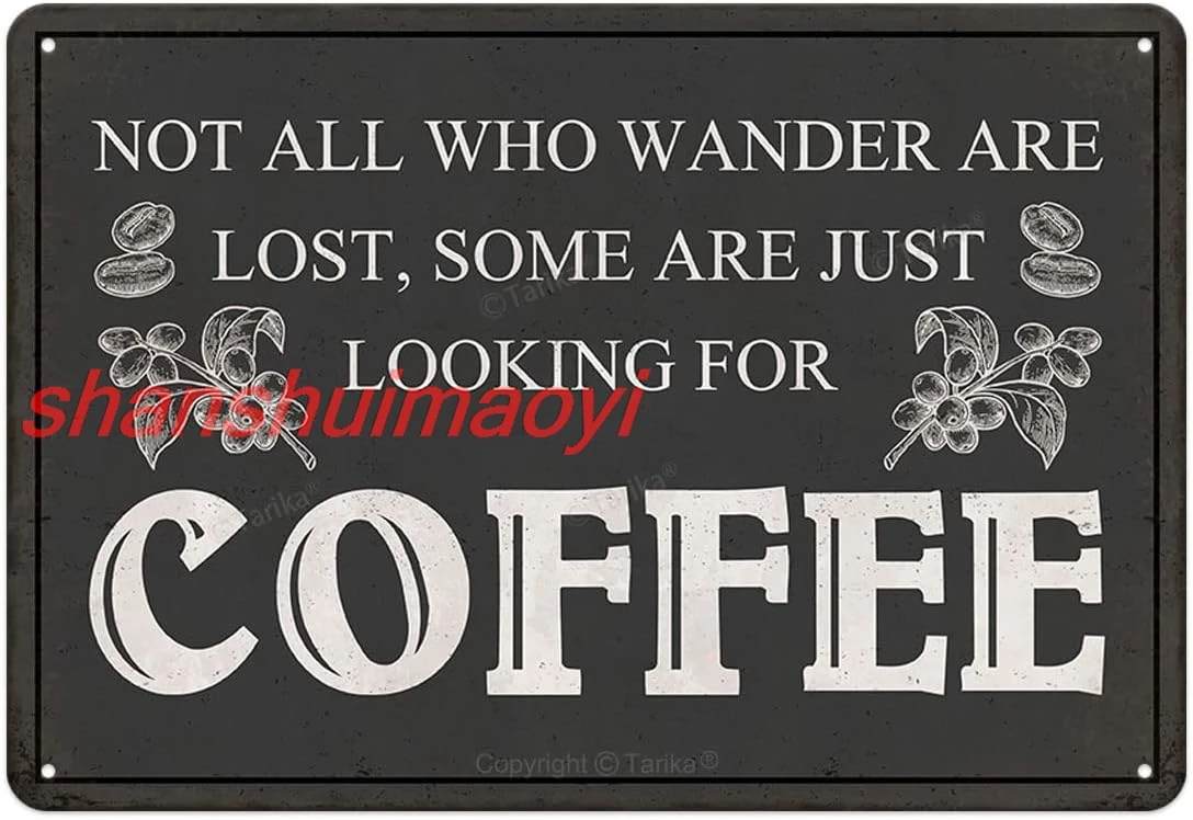 Not All Who Wander are Lost Some are Just Looking for Coffee Funny Quote Poster Tin Sign Plaque Cafe Coffee Corner Bar Kitc HAI