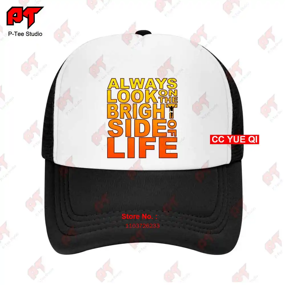 Monty Python Always Look On The Bright Side Of Life Life Of Brian Baseball Caps Truck Cap UW3I