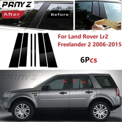 6PCS Gloss Black Window Trim Cover BC Column Sticker Fit For Land Rover Lr2 Freelander 2 2006-2015 Polished Pillar Posts