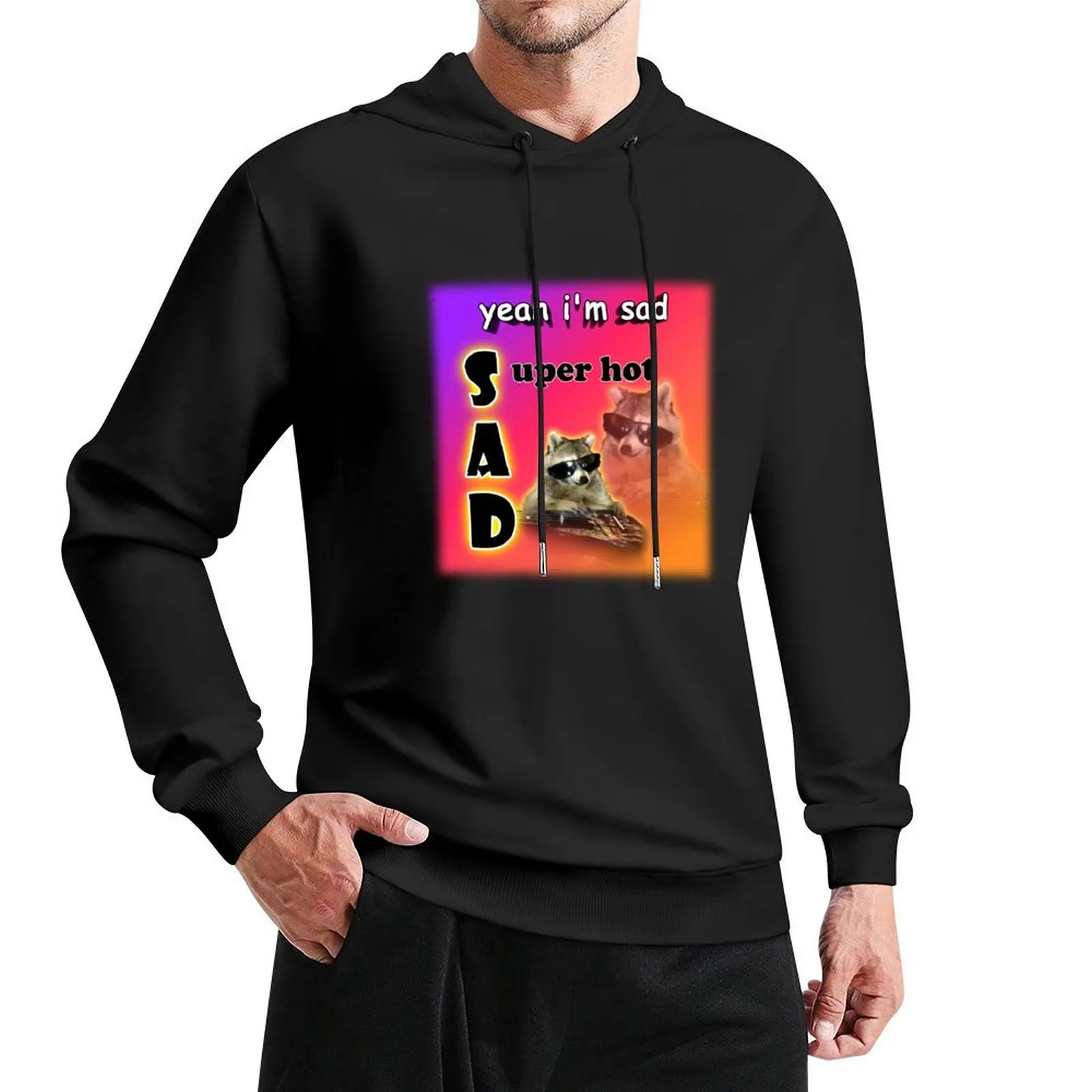 

yeah I'm sad - super hot cool raccoon word art Pullover Hoodie autumn new products japanese style men's hoodies