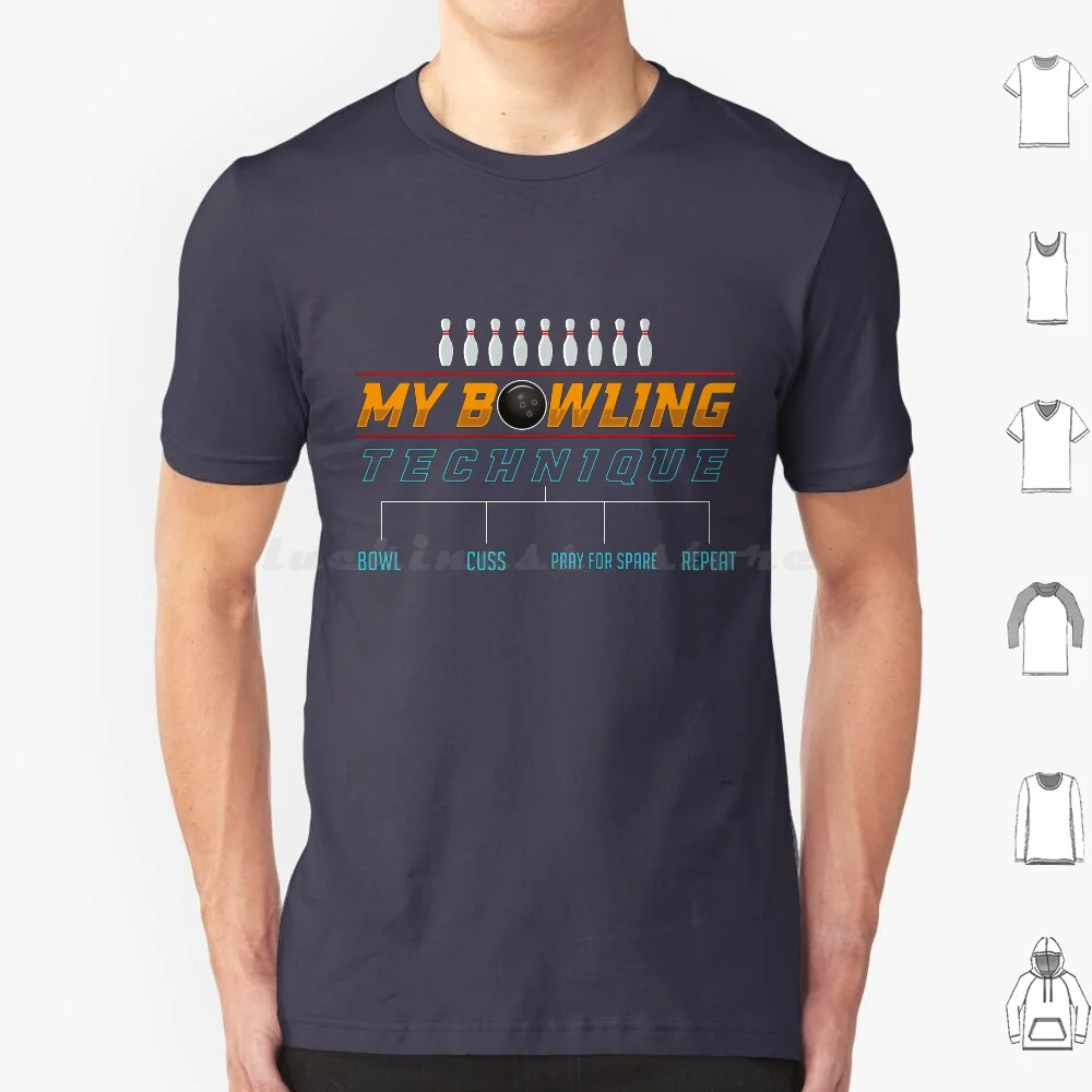 My Bowling Technique-Funny Bowling Gift T Shirt 6xl Cotton Cool Tee My Bowling Technique Bowl Cuss Pray For Spare Repeat Repeat