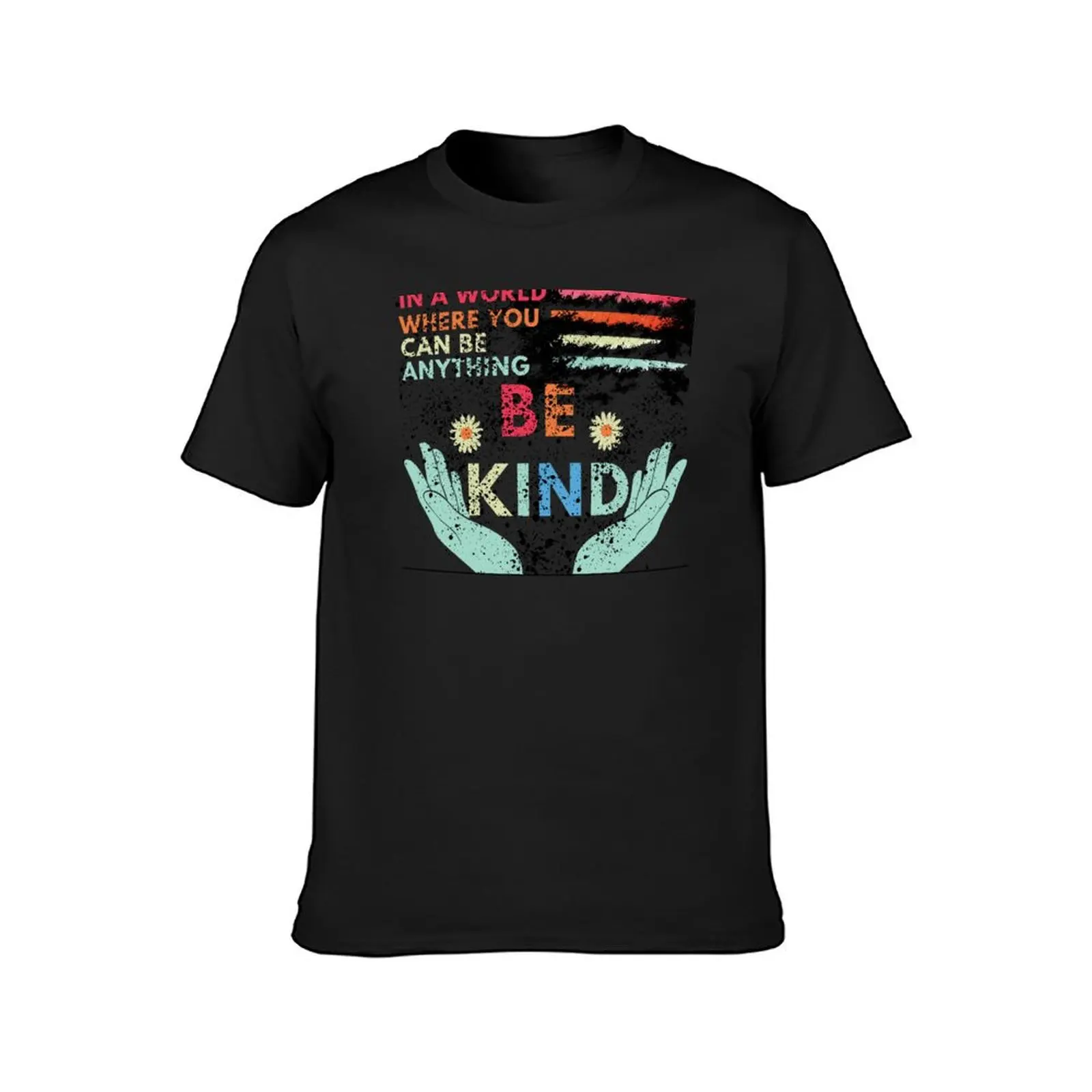 In a world where you can be anything be kind kindness is in your hand2 T-Shirt tops Blouse Men's clothing