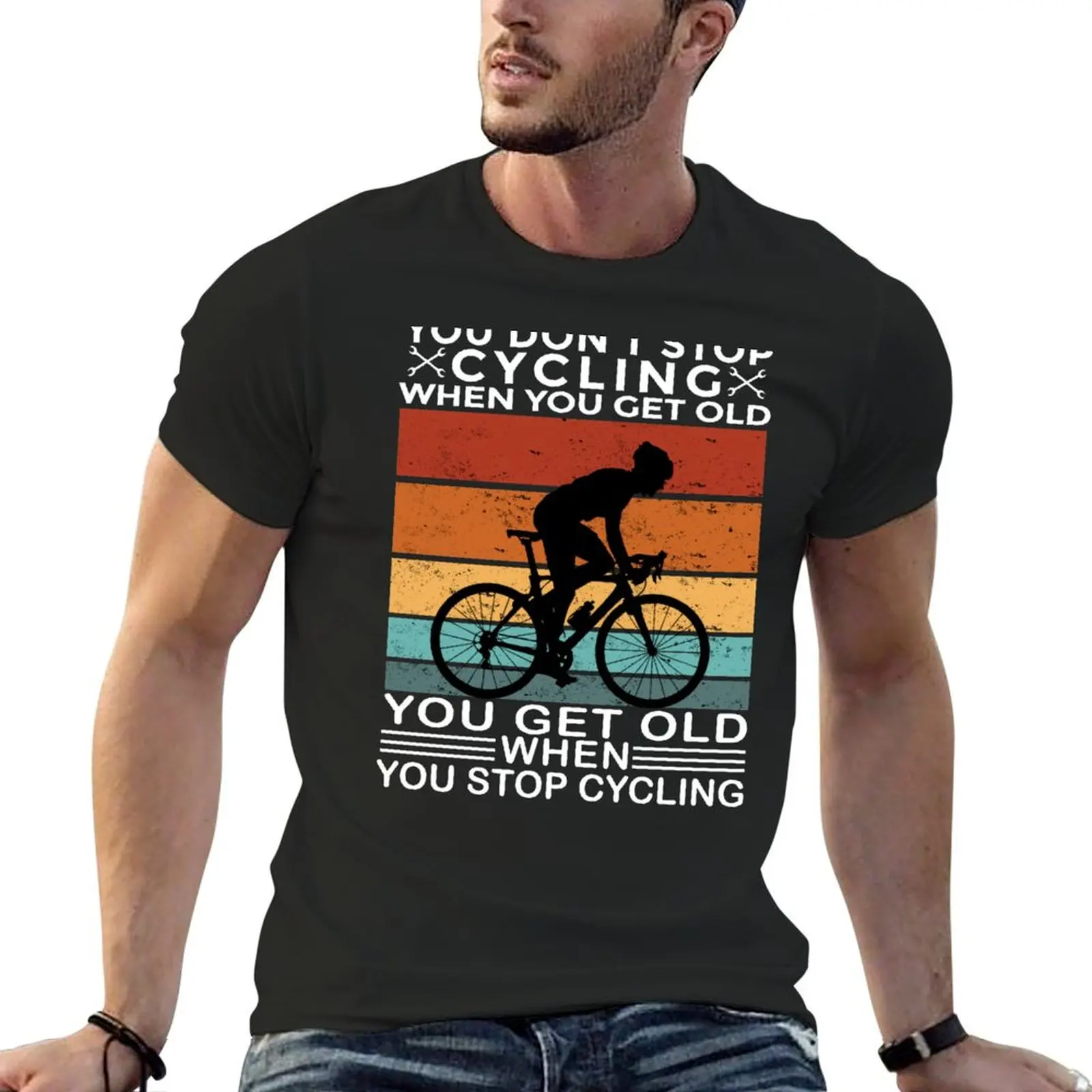 You Don't Stop Cycling When You Get Old You Get Old When Stop Cycling T-Shirt cheap stuff sweat mens funny t shirts