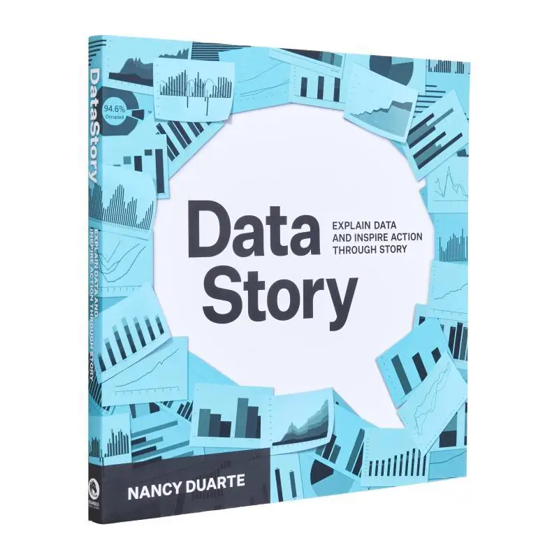 

DataStory Explain Data And Inspire Action Through Story Nancy Duarte Ideapress Publishing 9781940858982 Book