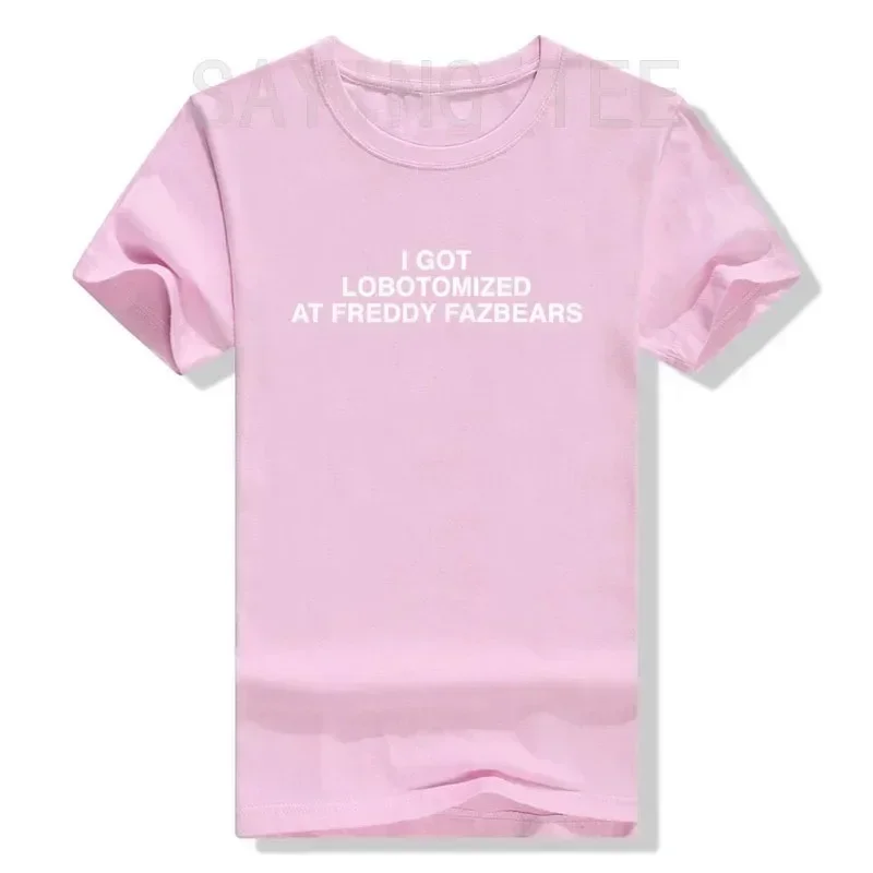 I Got Lobotomized At Freddy Fazbears Funny  T-Shirt Personality Letters Printed women men Tee Graphic Outfits Short Sleeve Tops