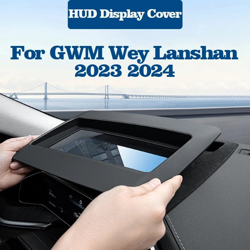 Car HUD Display Cover for GWM Wey Lanshan 2023 2024 Head Up Screen Scratch Resistant Protective Cover Interior Protective Frame