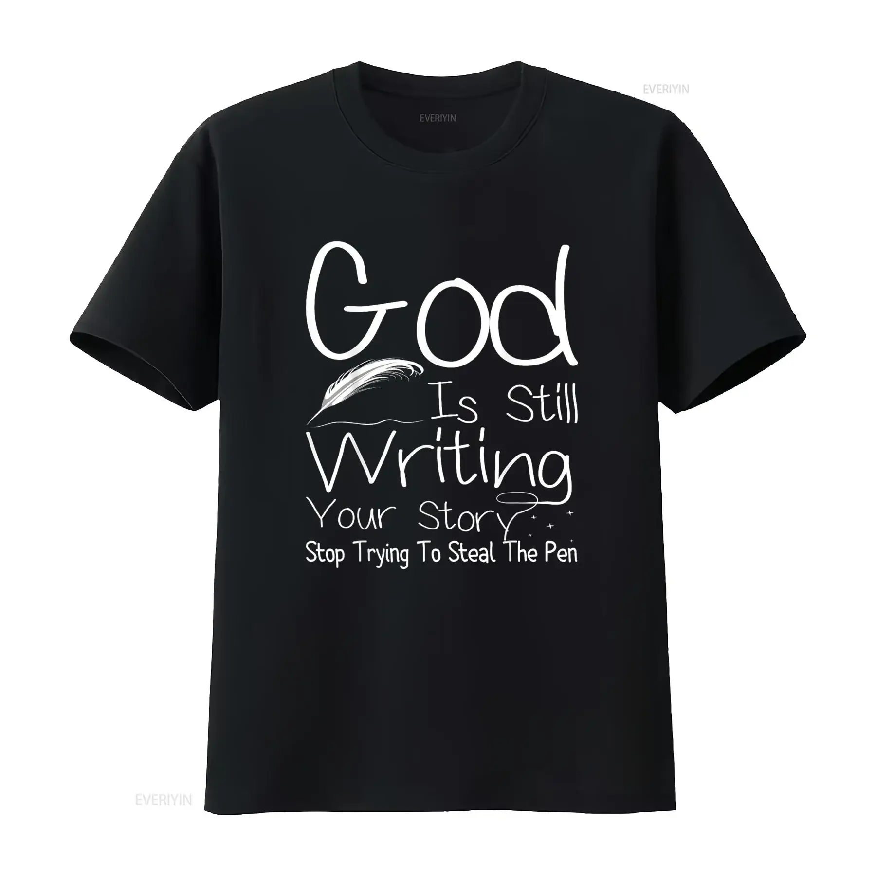God Is Still Writing Your Story Quit Trying To Steal The Pen Fashion T Shirt vintage Washed Stylish Unisex homme Soft Slightly
