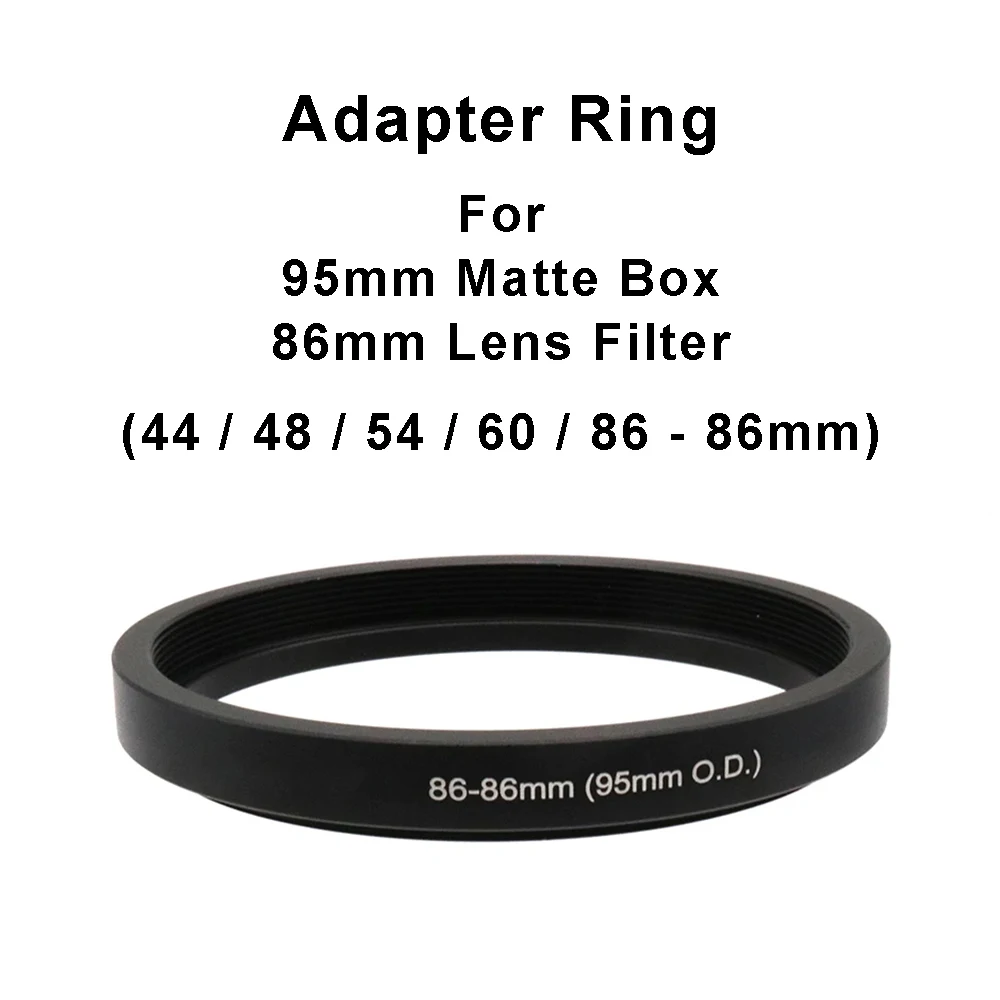 For 95mm Matte Box or 86mm lens filter Matte Box Adapter Ring 44 / 48 / 54 / 60 / 86mm-86mm (95mm outer diameter) Step Up Ring