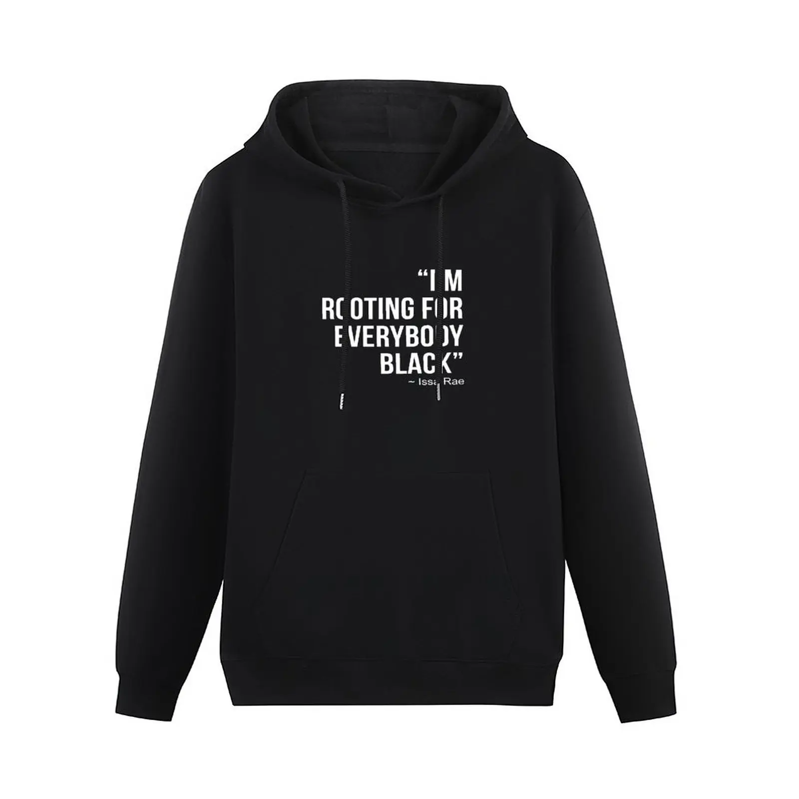 I'M ROOTING FOR EVERYBODY BLACK Pullover Hoodie streetwear men men's clothes men's hoodies