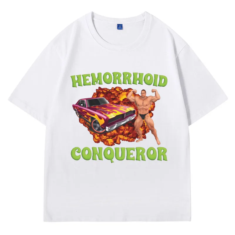 Hemorrhoid Conqueror Weird T Shirt Funny Meme Graphic Printed T Shirts Men Women Fashion Cotton Comfort T-shirt Y2k Streetwear