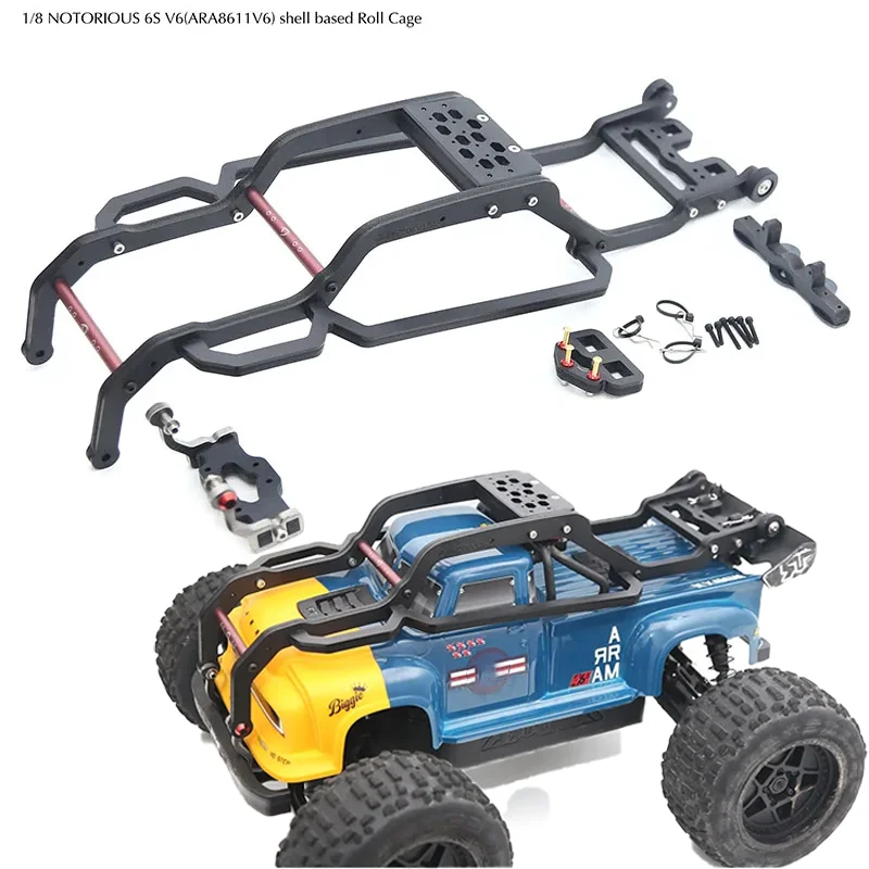 For 1/8 ARRMA NOTORIOUS 6S ARA8611V6 Stunt Truck Car Nylon Simulation Assembly Roll Frame Shell Based Roll Cage Anti-collision