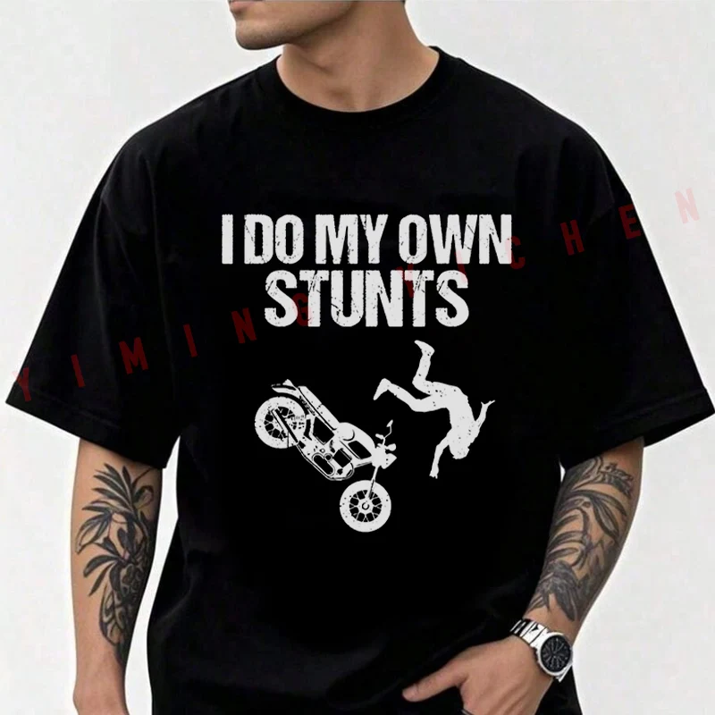 

Funny I Do My Own Stunts Cool Motorcycle Cotton T-shirt Men Short Sleeved Casual Round Neck Unisex Tops Tee