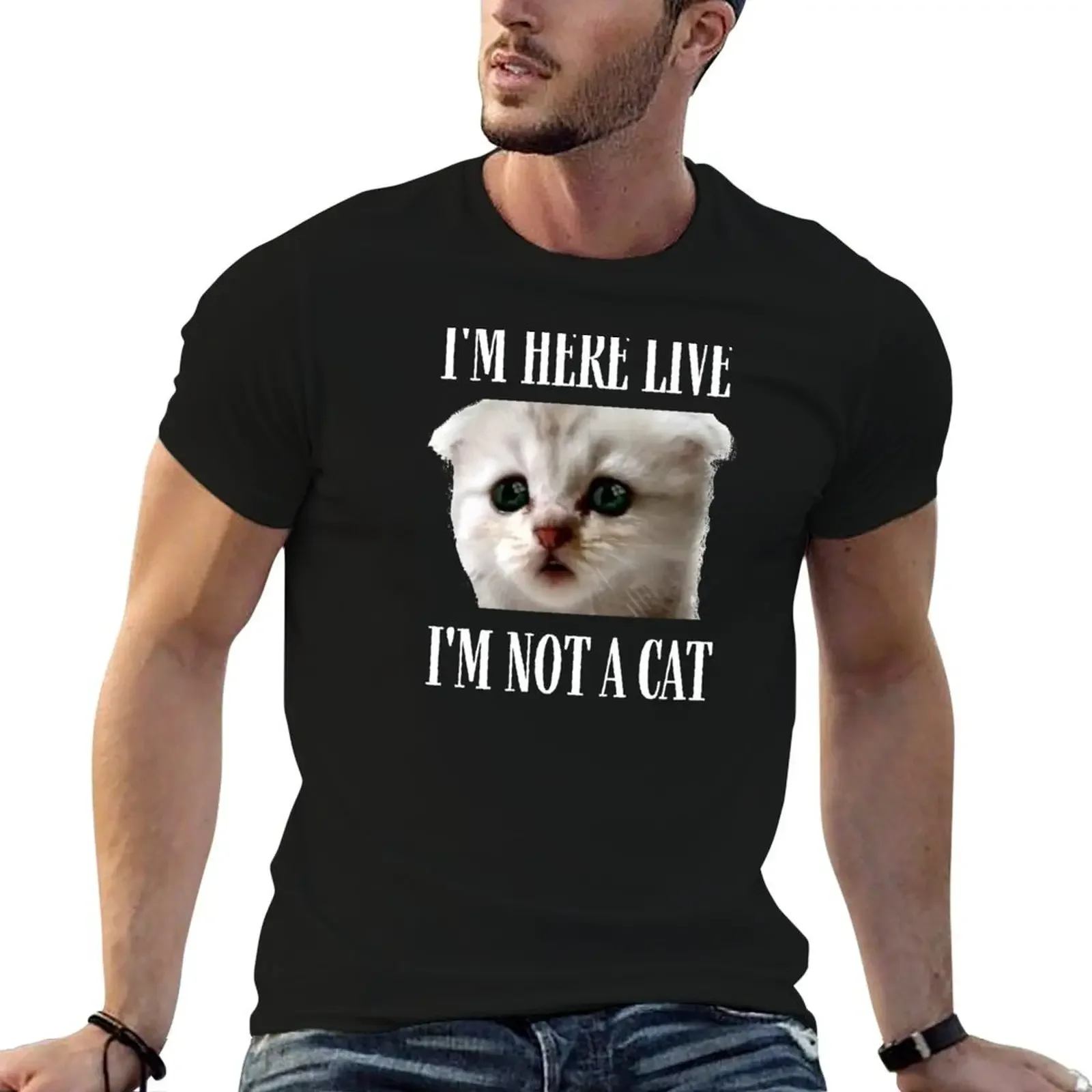 

I'm Here Live I'm Not A Cat T-Shirt valentines clothes Funny t-shirt t shirts for men graphic
