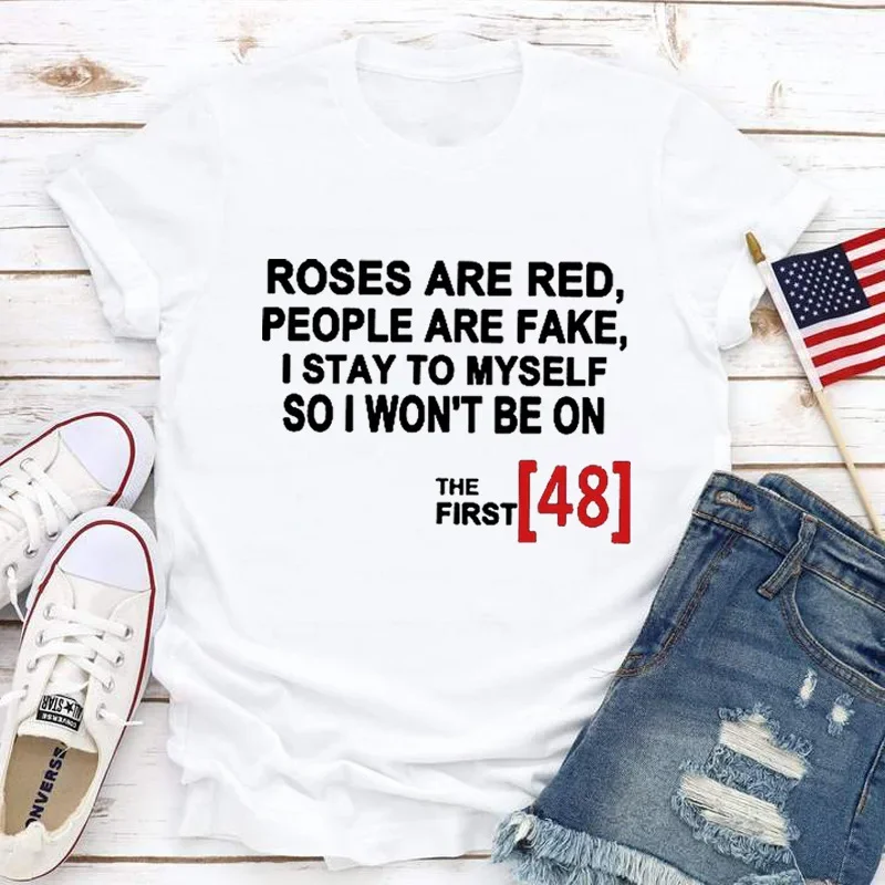 ROSES ARE RED PEOPLE ARE FAKE Print T Shirt Women Short Sleeve O Neck Loose Tshirt Women Causal Tee Shirt Tops Camisetas Mujer