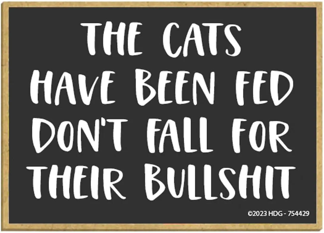 Honey Dew Gifts, The Cats Have Been Fed Don't Fall for Their Bullshit, 3.5 inch by 2.5 Inch, Refrigerator Magnets, Funny Dec