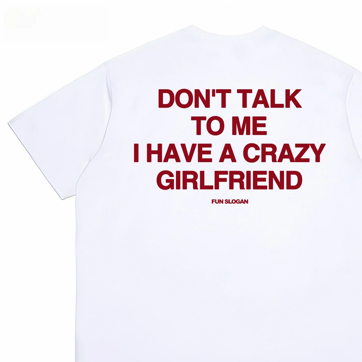 Short Sleeve T-Shirt with Fun Slogan DONT TALK to ME I HAVE a CRAZY GIRLFRIEND Cotton 100% Breathable Comfortable Unisex T-Shirt
