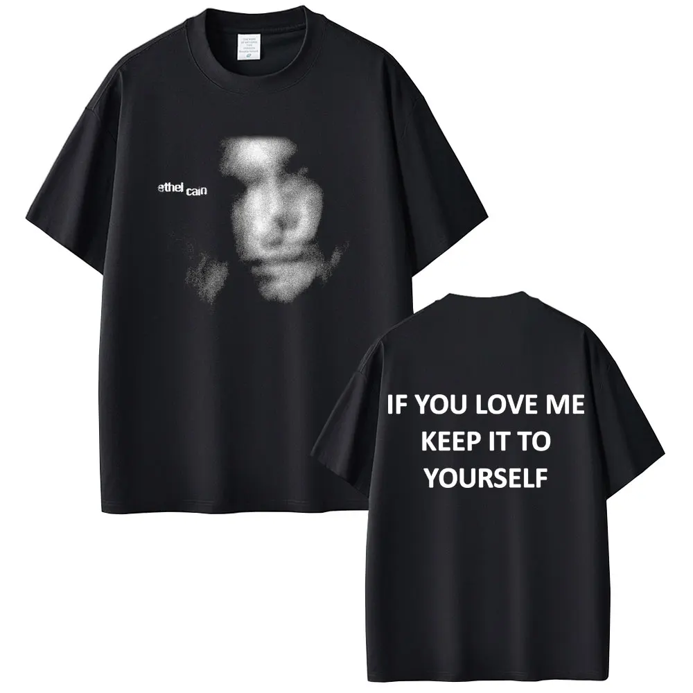 

Ethel Cain If You Love Me Keep It To Yourself T-shirt Men Women Casual Cotton Vintage T-shirts Unisex Gothic Harajuku T Shirts