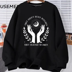 They Didn't Burn Witches They Burned Women Feminist Witch Sweatshirt Spooky Liberal Sweatshirts Pullover Harajuku Hoodies