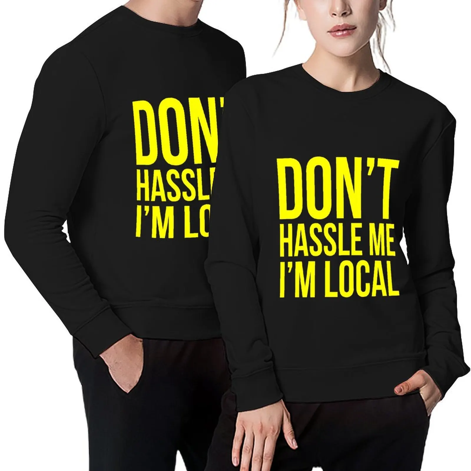 

Don’t hassle me I’m local Pullover autumn clothes men's autumn clothes tracksuit men's sweatshirt