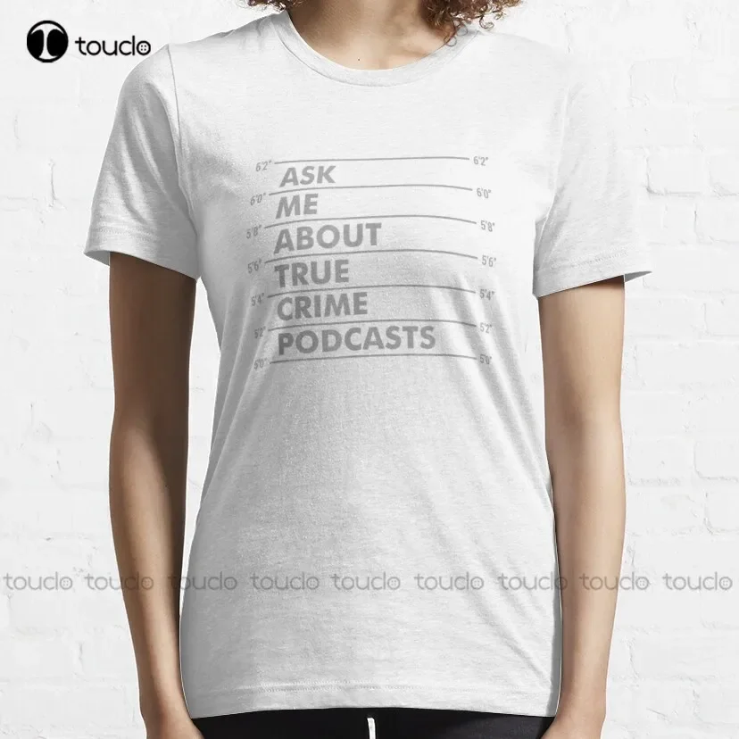 Ask Me About True Crime Podcasts Trending T-Shirt Shirts For Women Oversized Graphic T Shirts 100% Cotton Xs-5Xl Size Retro