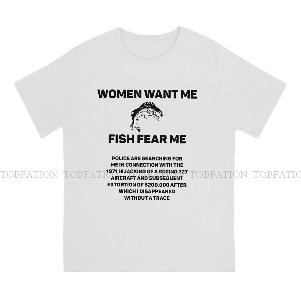 Fish Funny WOMEN WANT ME. FISH FEAR ME. POLICE ARE SEARCHING FOR ME IN CONNECTION Cotton Harajuku Grunge Men's Tshirt O-Neck