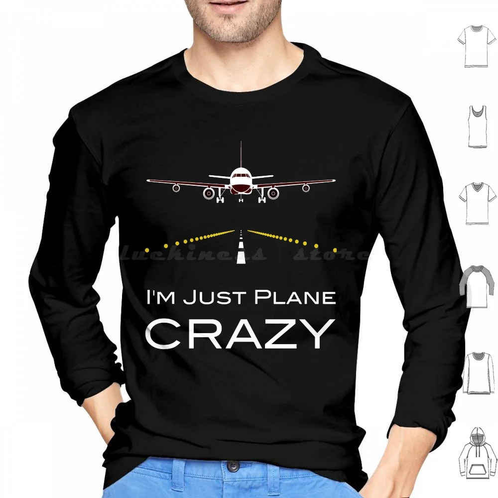 I'M Just Plane Crazy Hoodie cotton Long Sleeve Aviation Aeroplane Flight Flying Fly Pilot Travel Planes