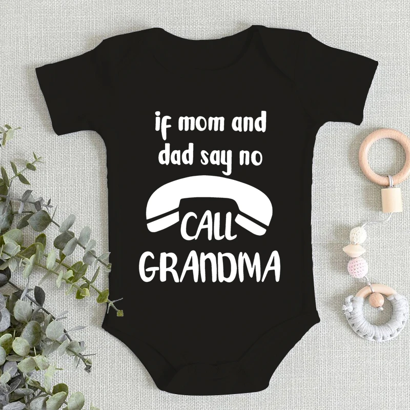 If Mom and Dad Say No Call Grandma Print Newborn Boy Bodysuit Aesthetic Fashion Baby Clothes Cotton Gift Infant Jumpsuits